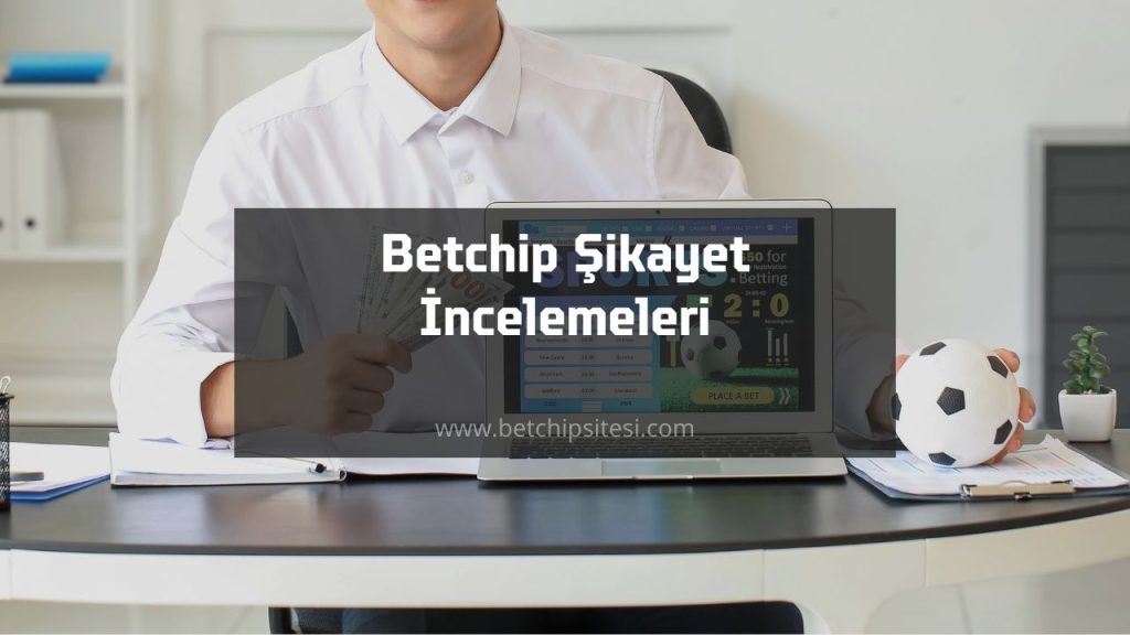 Betchip Şikayet